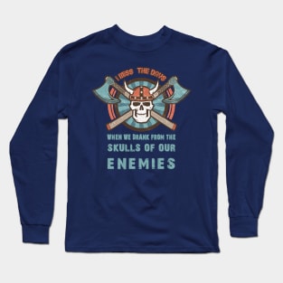 Drink From The Skull Of Your Enemies, Funny Viking Warrior Long Sleeve T-Shirt